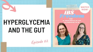 Hyperglycemia and the Gut - IBS Freedom Podcast #62