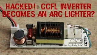 HACKED!: CCFL Inverter becomes an Arc Lighter?