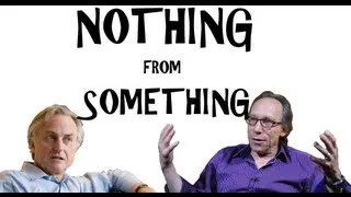 'Nothing from Something' - Richard Dawkins and Lawrence Krauss