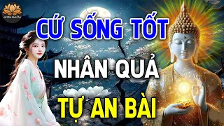 Người Sống Có Tâm Tốt Sẽ Có Quả Tốt ( Quá Hay ) _ An nhiên Hạnh Phúc