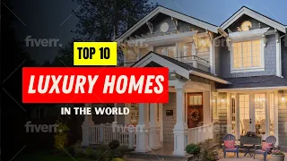 Top 10 Luxury Homes in the World