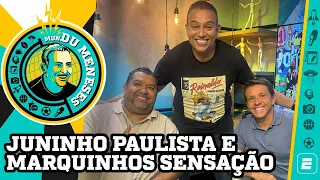JUNINHO PAULISTA E MARQUINHOS SENSAÇÃO | MunDu Meneses ep. 27