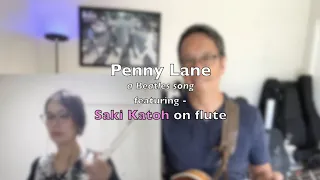 Penny Lane featuring Saki Katoh on Flute