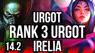 URGOT vs IRELIA (TOP) | Rank 3 Urgot, 1000+ games | NA Grandmaster | 14.2