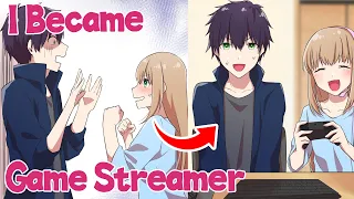 【Manga】When I Helped My Sister's Game Streaming, I Became A Popular Streamer！