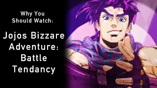 Why you Should Watch: Jojos Bizarre Adventure Part 2: Battle Tendancy