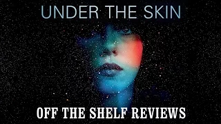 Under The Skin Review - Off The Shelf Reviews