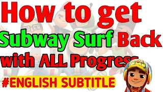 How To Get Subway Surf Back With All Progress | Recover |
