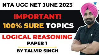 100% Sure topics | Logical Reasoning | Paper 1 | Talvir Singh | NTA UGC NET/JRF 2023 | Unacademy