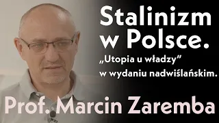 Stalinizm w Polsce. "Utopia u władzy" w wydaniu nadwiślańskim. Rozmowa z prof. Marcinem Zarembą