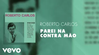 Roberto Carlos - Parei Na Contra Mão (Áudio Oficial)