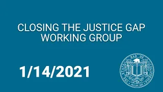 Closing the Justice Gap Working Group 1-14-21