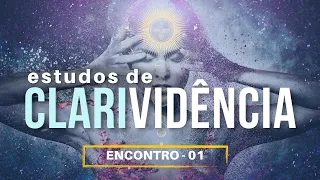 ESTUDOS DE CLARIVIDÊNCIA - ENCONTRO 01