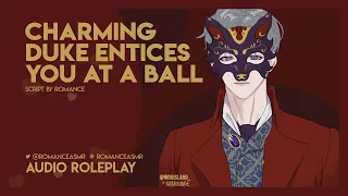 Charming Duke Entices You At A Ball [M4F] [Masquerade] [Romantic] ft. Euphoric Audio