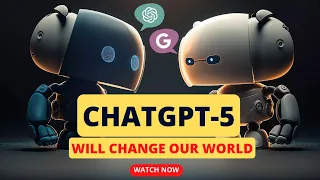 ChatGPT 5 Will Change Our World Forever