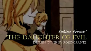 【Rosencrantz】Yukina Freezis' 'The Daughter of Evil' English Dub『悪ノ娘』
