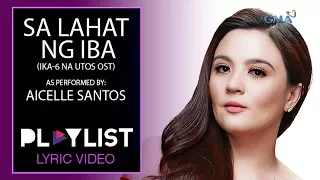 Playlist Lyric Video: Sa Lahat ng Iba by Aicelle Santos (Ika-6 Na Utos OST)