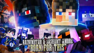 "Born For This" - A Minecraft Music Video | Rainimator & SashaMT & EthanAnimatez and more AMV