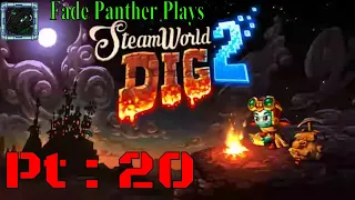 SteamWorld Dig 2 played by Fade Pt 20    Just above the Acid Swamp, lovely