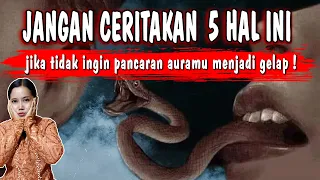 hati-hati..! JANGAN CERITAKAN 5 HAL INI JIKA TIDAK INGIN PANCARAN AURAMU GELAP DAN TERTUTUP