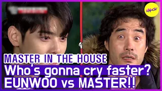[HOT CLIPS] [MASTER IN THE HOUSE ] EUNWOO vs MASTER, Who's gonna cry faster?! (ENG SUB)