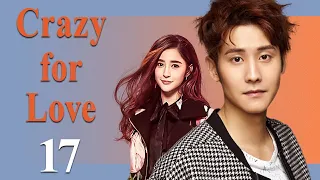【ENG SUB】EP 17 | Crazy for Love 💖 | 为爱痴狂 | Starring: Leon Zhang, Mao Junjie