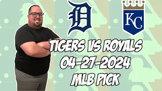 Detroit Tigers vs Kansas City Royals 4/27/24 MLB Pick & Prediction | MLB Betting Tips