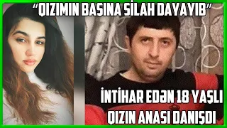 İntıhar edən Rüqayyənin sevdiyi oğlanın 2 həyat yoldaşı var imiş - 18 yaşlı qızın ANASI DANIŞDI