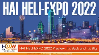 HAI@Work Webinar: HAI HELI-EXPO Preview: It’s Back and It’s Big