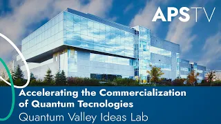 Accelerating the Commercialization of Quantum Technologies - Quantum Valley Ideas Lab