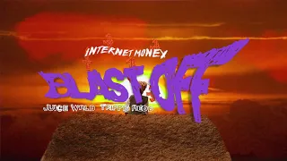 Internet Money - Blast Off Ft. Juice WRLD & Trippie Redd (Official Lyric Video)