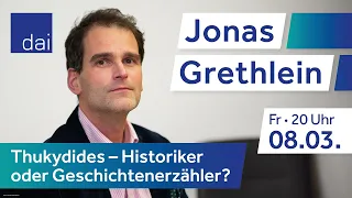 Jonas Grethlein – Thukydides. Historiker oder Geschichtenerzähler? (08.03.24)