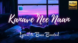 Kanave Nee Naan | Bass Boosted | Hi - Res Remastered Audio | Chill Vibe YT