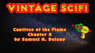 Captives of the Flame by Samuel R  Delany - Chapter 2 (Free SciFi Audiobook)