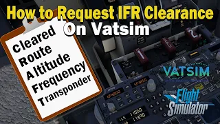 Vatsim For Beginners | Logging in, Filing and Requesting IFR Clearance!