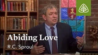 Abiding Love: Loved by God with R.C. Sproul