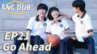 [ENG DUB] Go Ahead EP21 | Starring: Tan Songyun, Song Weilong, Zhang Xincheng| Romantic Comedy Drama