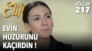 Evin Huzurunu Kaçırdın | Elif 217. Bölüm