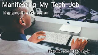 Manifesting My Tech Job Neville Goddard Style - Answering a Viewer Question