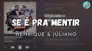 Se é pra mentir - Henrique e Juliano (letra)