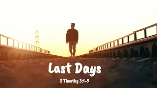 Last Days [2 Timothy 3:1-5]