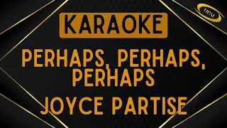 Joyce Partise - Perhaps, Perhaps, Perhaps [Karaoke]