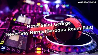 Hotel Saint George - Never Say Never (Baroque Room Edit) ᴴᴰ