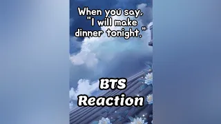 BTS Reaction🤔💜 (when you say, "I will make dinner tonight") 😋🤣