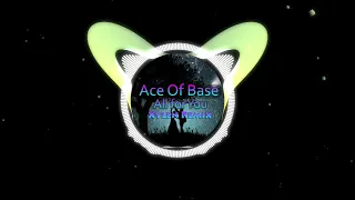 Ace Of Base - All for You (Xylen Remix)