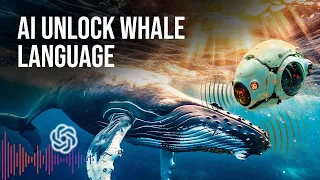 How ChatGPT Can Communicate With Whales
