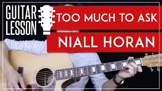 Too Much To Ask Guitar Tutorial - Niall Horan Guitar Lesson 🎸 |Solo + Chords + Guitar Cover|
