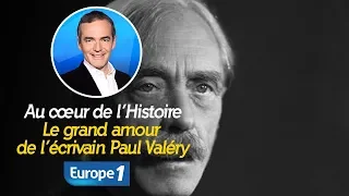 Au cœur de l'histoire: Le grand amour de l’écrivain Paul Valéry (Franck Ferrand)