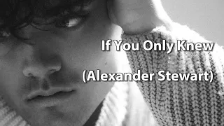 If you only knew (Alexander Stewart) Audio Lyrics Video