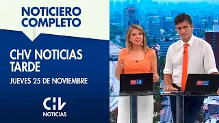 NOTICIERO COMPLETO | CHV Noticias Tarde: Jueves 25 de noviembre de 2021